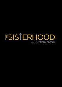 The Sisterhood: Becoming Nuns thumbnail