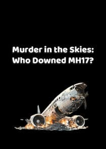 Murder in the Skies: Who Downed MH17? thumbnail