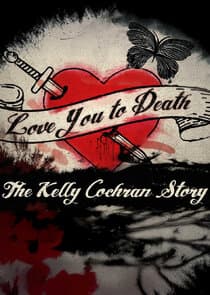 Love You to Death: The Kelly Cochran Story thumbnail