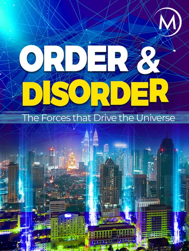 Order and Disorder: The Forces that Drive the Universe