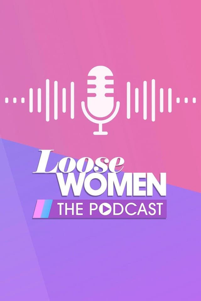 Loose Women - The Podcast