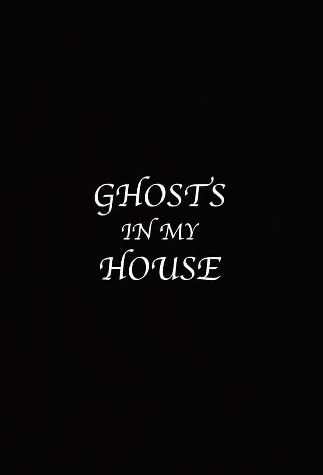 Ghosts in My House